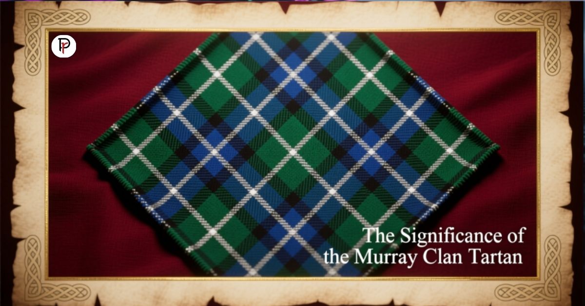 The Significance of the Murray Clan Tartan