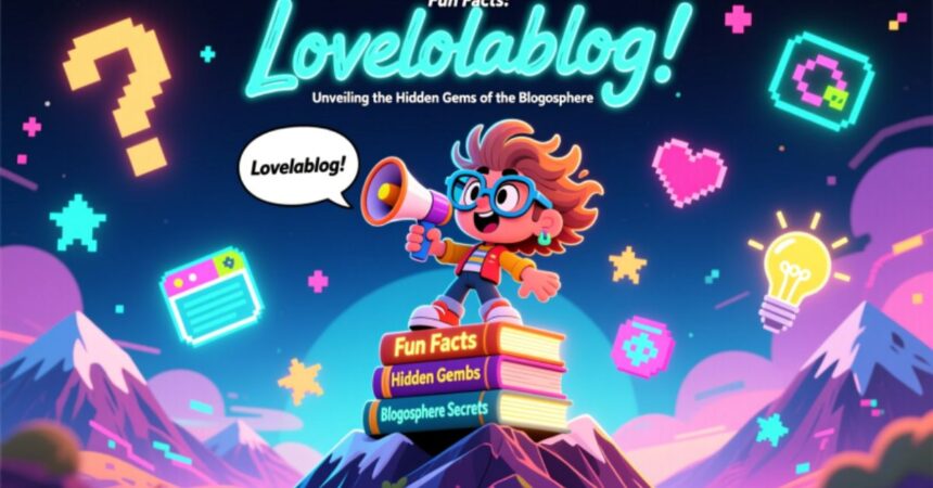 Lovelolablog Fun Facts
